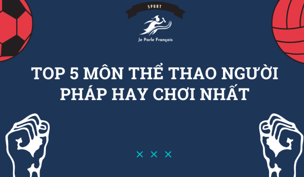 63889a4b10bdc918ade251f0_top-5-mon-the-thao-ma-nguoi-phap-hay-choi.png