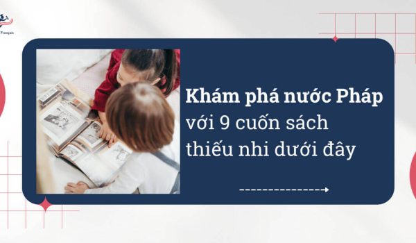63889ace66fb12a14a682546_Sach-thieu-nhi-ve-nuoc-Phap-hoc-tieng-Phap-Headline.jpeg
