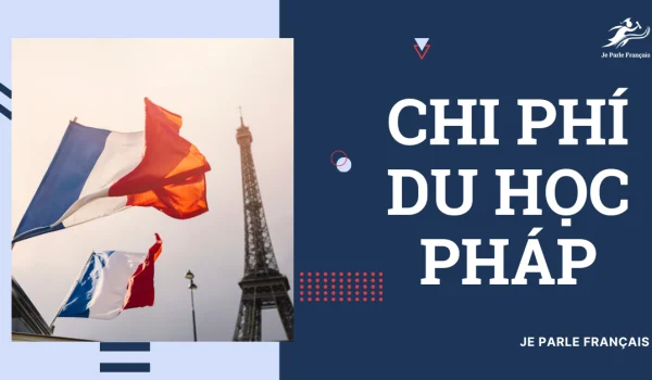 66bb15ba8803a16584778de3_Chi-phi-du-hoc-Phap-20241.webp.webp