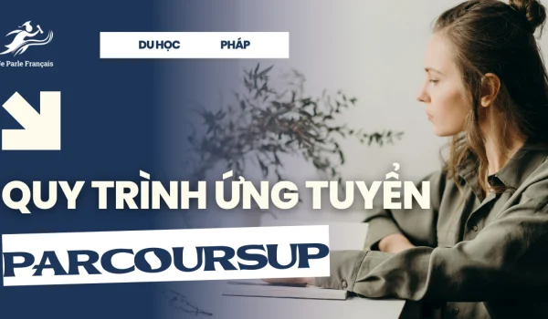 6780dd0a88f4ba76938e8af0_Quy-trinh-du-tuyen-Parcoursup-du-hoc-Phap-20253.webp.webp